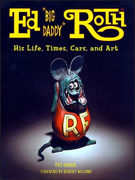 File:Ed-Big-Daddy-Roth-His-Life-Times-Cars-and-Art-book-by-pat-ganahl-order-online.jpg